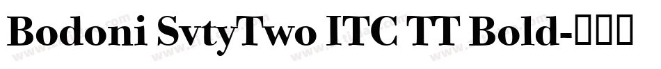 Bodoni SvtyTwo ITC TT Bold字体转换